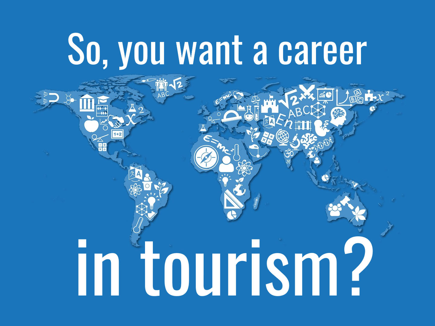 So You Want A Career In Tourism 2024 