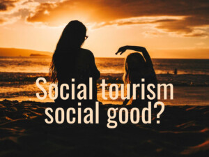 Social tourism, social good? Image by Guille Pozzi (CC0) via Unsplash. https://unsplash.com/photos/silhouette-photo-of-woman-and-girl-on-shoreline-y1wVavuxZtE